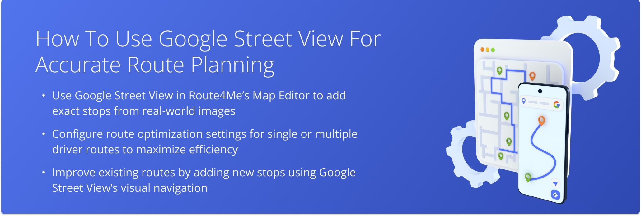 This guide shows how to leverage Route4Me and Google Street View for precise stop selection, route optimization, and ongoing route adjustments.