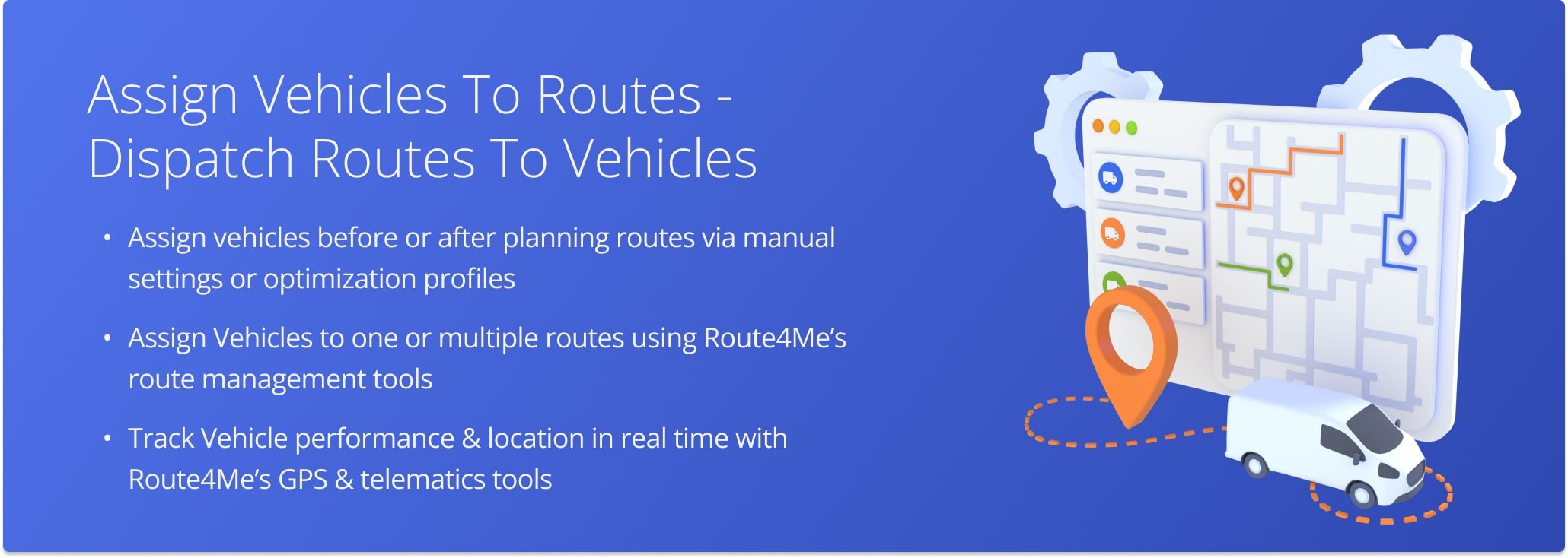 Route4Me makes it easy to assign vehicles to routes and track their performance with GPS and telematics.