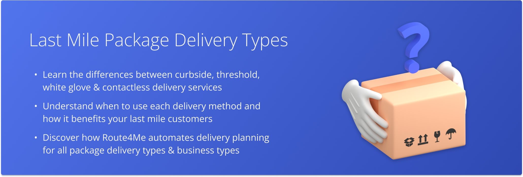 There are several types of package delivery methods used by last mile delivery carriers, depending on where the customer wants their orders to be placed.