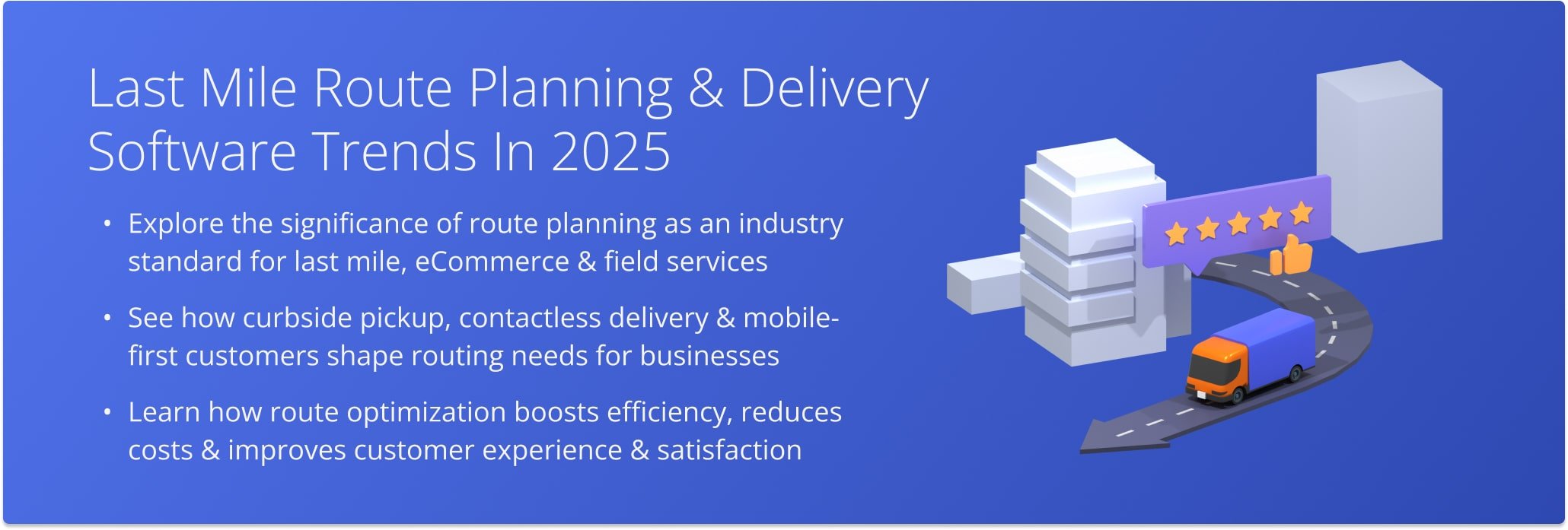 Route optimization and enterprise route planner software solutions have become imperative for last mile businesses, eCommerce delivery, field service operations, food delivery services, and virtually any logistics-intense business out there.