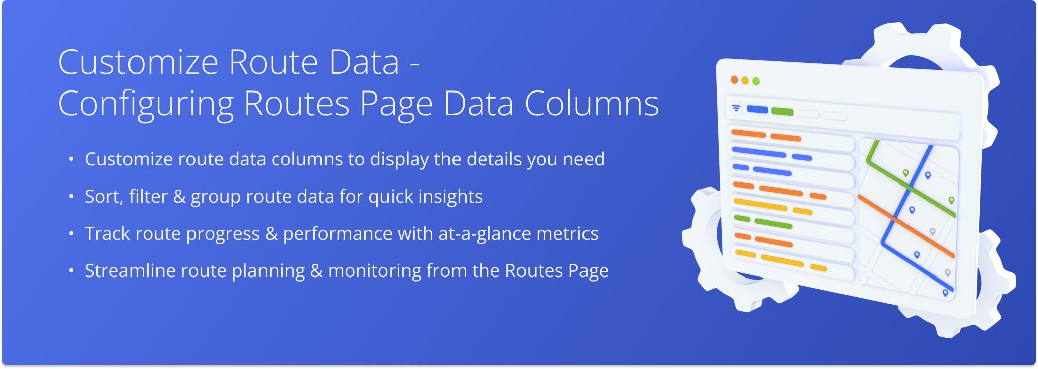 Customize route data columns from your Routes Page for more efficient route tracking, monitoring, and planning.