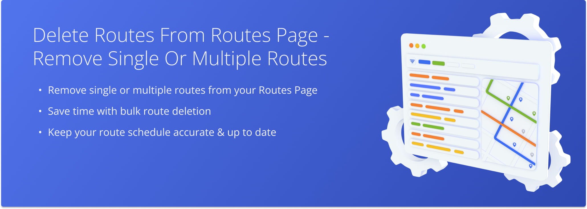 Quickly delete one or more routes from the Routes Page to keep your route schedule accurate and up-to-date.