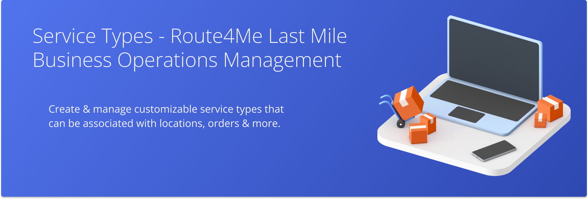 Service Types can be used to define work requirements across your operations, such as different types of delivery or specialized services.
