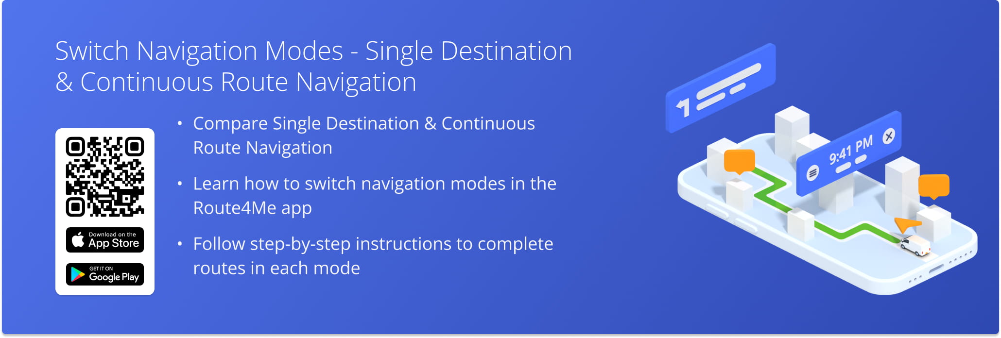 The Route4Me app makes it easy to navigate and complete routes while choosing the navigation mode that best fits your needs.