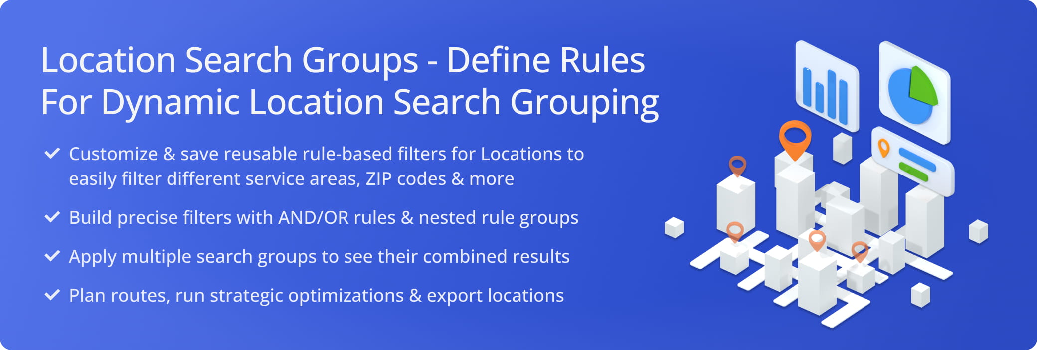 Location Search Groups feature banner: save rule-based filters for service areas, ZIP codes, and segments, build AND/OR rules with nested rule groups, apply multiple search groups at once, and plan routes, run strategic optimizations, and export filtered locations.